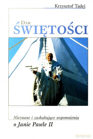 Dar świętości. Nieznane i zaskakujące wspomnienia [KSIĄŻKA]