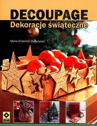Decoupage. Dekoracje świąteczne [KSIĄŻKA]