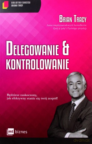 Delegowanie i kontrolowanie [KSIĄŻKA]