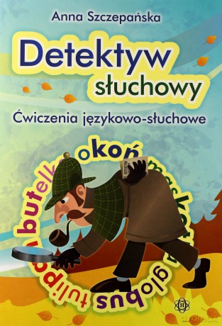 Detektyw słuchowy - Ćwiczenia językowo-słuchowe [KSIĄŻKA]
