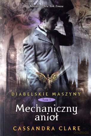 Diabelskie maszyny T.1 Mechaniczny anioł [KSIĄŻKA]