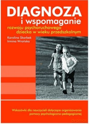 Diagnoza i wspomaganie rozwoju psychoruchowego... [KSIĄŻKA]