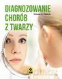 Diagnozowanie chorób z twarzy. Wyd II [KSIĄŻKA]