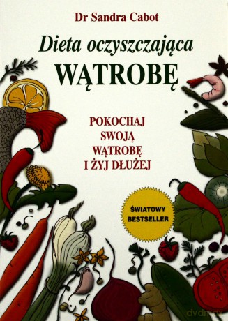 Dieta oczyszczająca wątrobę - Dr Sandra Cabot [KSIĄŻKA]