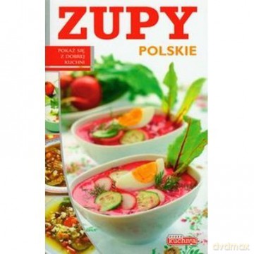 Dobra kuchnia. Zupy polskie Dragon [KSIĄŻKA]
