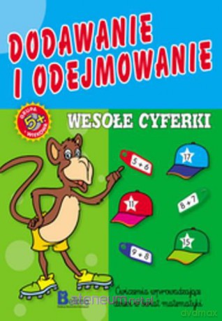 Dodawanie i odejmowanie. Wesołe cyferki [KSIĄŻKA]