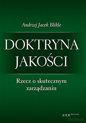 Doktryna jakości.Rzecz o skutecznym zarządzaniu tw [KSIĄŻKA]