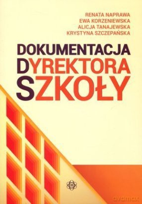 Dokumentacja dyrektora szkoły [KSIĄŻKA]