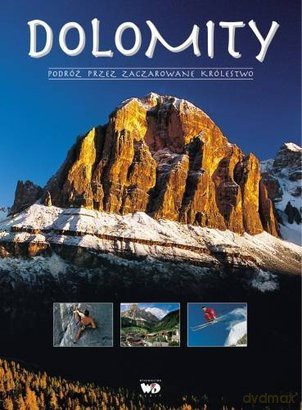 Dolomity Podróż Przez Zaczarowane Królestwo Tw [KSIĄŻKA]