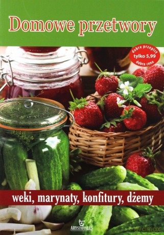 Domowe przetwory [KSIĄŻKA]