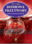 Domowe przetwory. Dżemy, galaretki, marmolady [KSIĄŻKA]