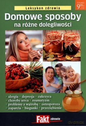 Domowe sposoby na różne dolegliwości. Leksykon... [KSIĄŻKA]