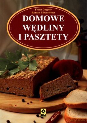 Domowe wędliny i pasztety [KSIĄŻKA]