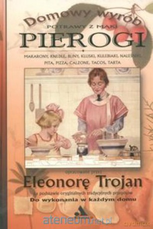 Domowy wyrób - Pierogi i potrawy z mąki [KSIĄŻKA]