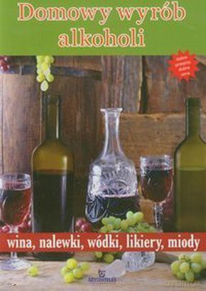 Domowy wyrób alkoholi [KSIĄŻKA]