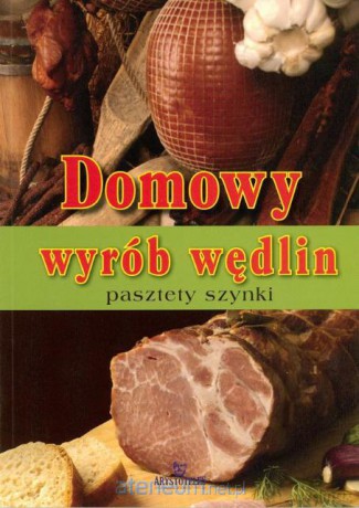 Domowy wyrób wędlin [KSIĄŻKA]