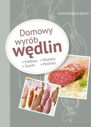 Domowy wyrób wędlin. Kiełbasy, szynki... [KSIĄŻKA]