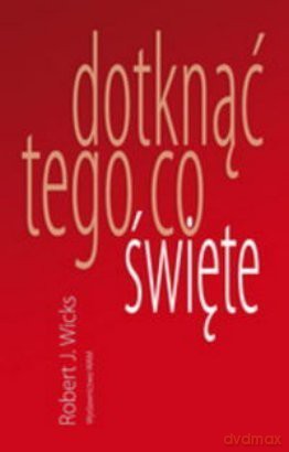 Dotknąć tego co święte [KSIĄŻKA]
