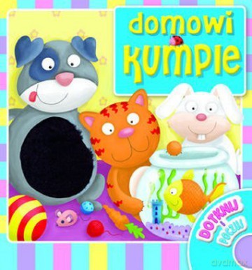Dotknij i poczuj - Domowi kumple [KSIĄŻKA]