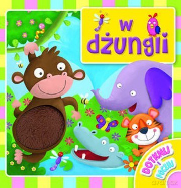 Dotknij i poczuj - W dżungli. [KSIĄŻKA]