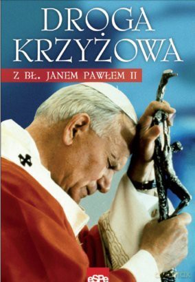Droga krzyżowa z bł. Janem Pawłem II [KSIĄŻKA]