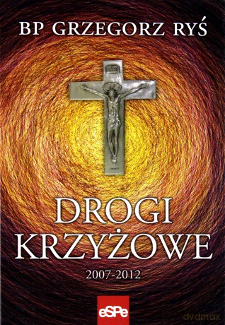 Drogi krzyżowe 2007-2012 [KSIĄŻKA]