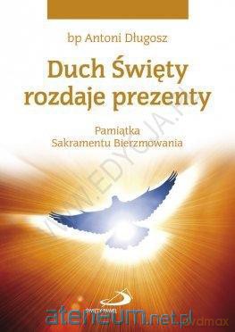 Duch Święty rozdaje prezenty. Pamiątka...gołębica [KSIĄŻKA]