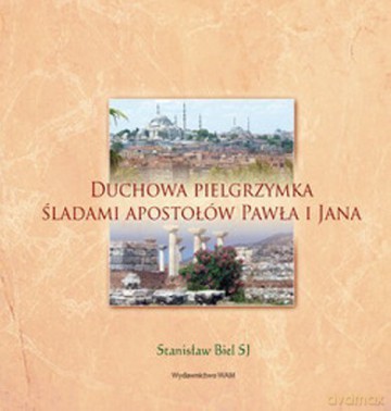 Duchowa pielgrzymka śladami apostołów Pawła i Jana [KSIĄŻKA]