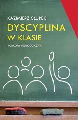Dyscyplina w klasie. Poradnik pedagogiczny [KSIĄŻKA]
