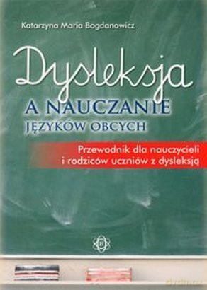 Dysleksja a nauczanie języków obcych. Przewodnik [KSIĄŻKA]