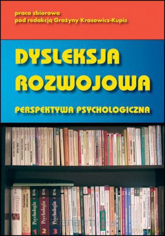 Dysleksja rozwojowa. Perspektywa psychologiczna [KSIĄŻKA]