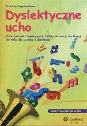 Dyslektyczne ucho. Zbiór ćwiczeń... [KSIĄŻKA]