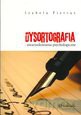 Dysortografia - uwarunkowania psychologiczne [KSIĄŻKA]
