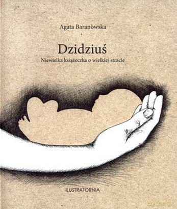 Dzidziuś. Niewielka książeczka o wielkiej stracie [KSIĄŻKA]