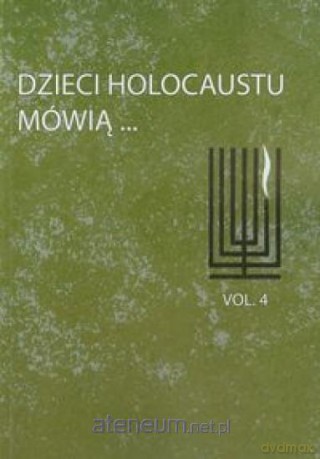 Dzieci Holocaustu mówią tom 4 [KSIĄŻKA]