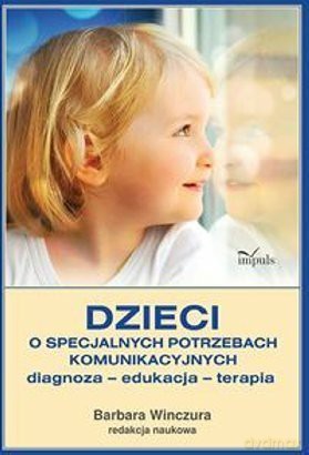 Dzieci o specjalnych potrzebach komunikacyjnych [KSIĄŻKA]