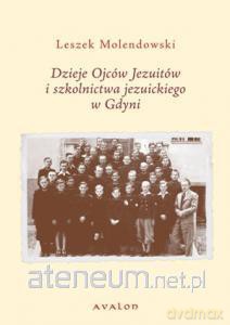 Dzieje Ojców Jezuitów i szkolnictwa jezuickiego... [KSIĄŻKA]