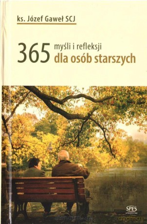365 myśli i refleksji dla osób starszych - Józef Gaweł SCJ [KSIĄŻKA]
