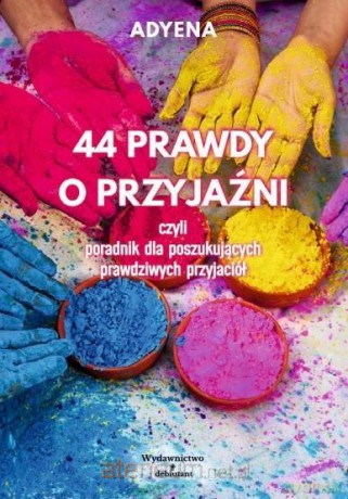 44 prawdy o przyjaźni.. - Adyena [KSIĄŻKA]