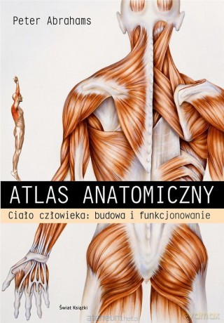 Atlas anatomiczny. Ciało człowieka: budowa... - Peter Abrahams [KSIĄŻKA]