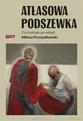 Atłasowa podszewka. Co nam zostaje po religii - Miłosz Puczydłowski [KSIĄŻKA]