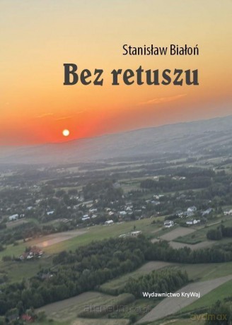 Bez retuszu - Stanisław Białoń [KSIĄŻKA]