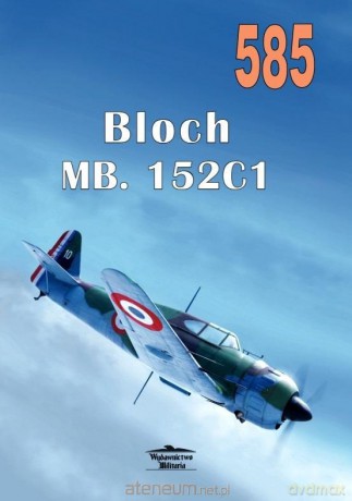 Bloch MB.152 C1 - Janusz Ledwoch [KSIĄŻKA]