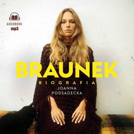 Braunek. Biografia - Joanna Podsadecka [AUDIOBOOK]