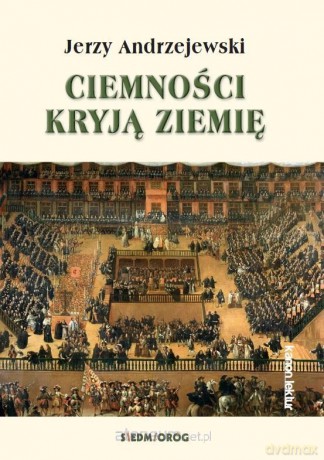 Ciemności kryją ziemię - Jerzy Andrzejewski [KSIĄŻKA]