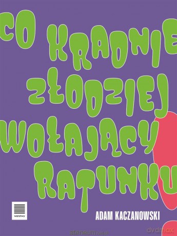 Co kradnie złodziej wołający ratunku - Adam Kaczanowski [KSIĄŻKA]