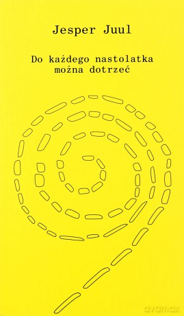Do każdego nastolatka można dotrzeć - Jesper Juul [KSIĄŻKA]