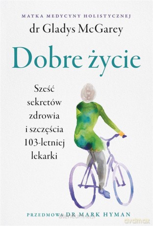 Dobre życie - Gladys McGarey [KSIĄŻKA]