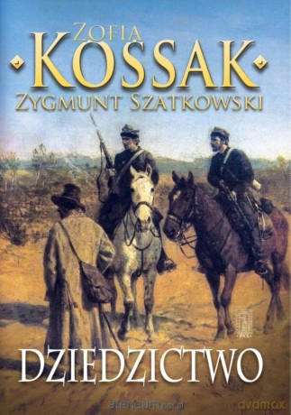 Dziedzictwo cz.3 - Zofia Kossak, Zygmunt Szatkowski [KSIĄŻKA]