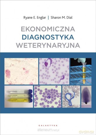 Ekonomiczna diagnostyka weterynaryjna - Ryane E. Englar, Sharon M. Dial [KSIĄŻKA]